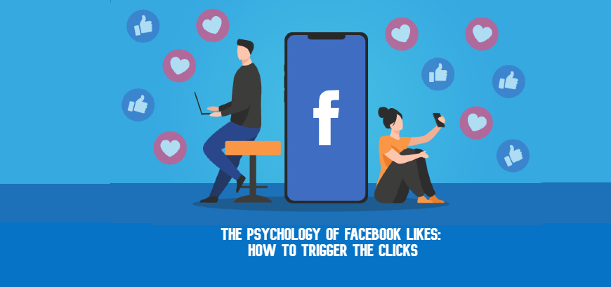 The Psychology of Facebook Likes: How to Trigger the Clicks