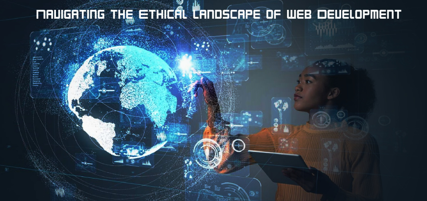 Navigating the Ethical Landscape of Web Development